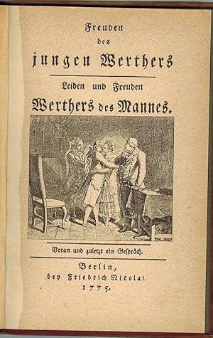 Bild des Verkufers fr Freuden des jungen Werthers. Leiden und Freuden Werthers des Mannes. Voran und zuletzt ein Gesprch. [Reprografischer Nachdruck der Ausgabe Berlin, bey Friedrich Nicolai, 1775] zum Verkauf von Antiquariat Fluck