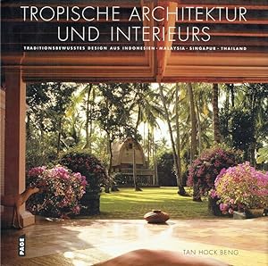 Tropische Architektur und Interieurs. Traditionsbewusstes Design aus Indonesien, Malaysia, Singap...