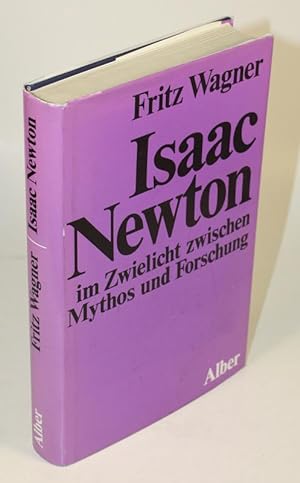 Isaac Newton im Zwielicht zwischen Mythos und Forschung. Studien zur Epoche der Aufklärung.