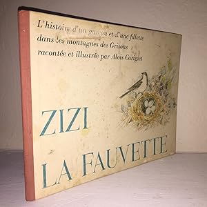 Seller image for Zizi, La Fauvette L'histoire d'un garon et d'une fillette dans les montagnes des Grisons racontee et illustre par Alois Carigiet Traduction franaise: Huguette Kunz-Ginggen for sale by dC&A Books