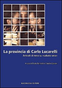 Immagine del venditore per La Provincia di Carlo Lucarelli. Articoli di Nera su "Sabato Sera" venduto da Libro Co. Italia Srl