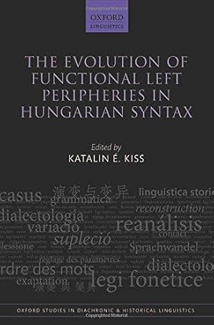 Imagen del vendedor de The Evolution of Functional Left Peripheries in Hungarian Syntax (Oxford Studies in Diachronic and Historical Linguistics) a la venta por Bellwetherbooks