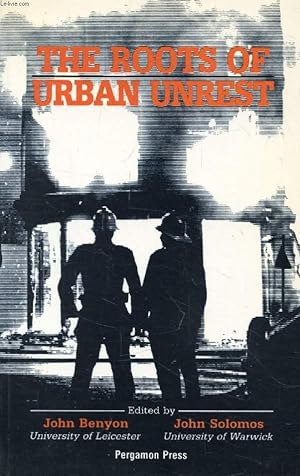 Seller image for THE ROOTS OF URBAN UNREST (Contents: British urban unrest in the 1980s, J. Benyon and J. Solomos. Interpretations of civil disorder, J. Benyon. Potitics of race and urban crisis: the American case, Martin Kilson. Policing and urban unrest, David Smith.) for sale by Le-Livre