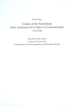 Imagen del vendedor de CORPUS OF THE NOMISMATA FROM ANASTASIUS II TO JOHN I IN CONSTANTINOPLE, 713-976. STRUCTURE OF THE ISSUES. CORPUS OF COIN FINDS. CONTRIBUTIONS TO THE ICONOGRAPHIC AND MONETARY HISTORY a la venta por Kolbe and Fanning Numismatic Booksellers