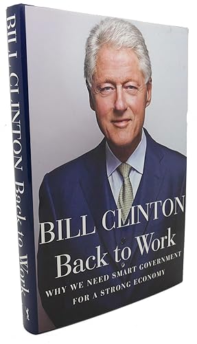 Seller image for BACK TO WORK : Why We Need Smart Government for a Strong Economy for sale by Rare Book Cellar