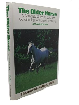 THE OLDER HORSE : A Complete Guide to Care and Conditioning for Horses 10 and Up