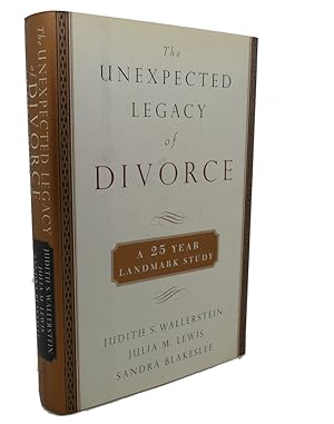 Image du vendeur pour THE UNEXPECTED LEGACY OF DIVORCE : The 25 Year Landmark Study mis en vente par Rare Book Cellar