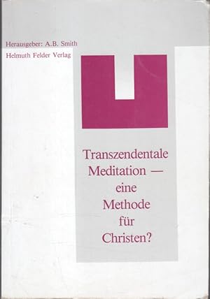 Transzendentale Meditation - eine Methode für Christen?. [Hrsg.: A. B. Smith. Aus d. Engl. von Ch...