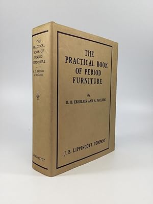 Seller image for THE PRACTICAL BOOK OF PERIOD FURNITURE: Treating of Furniture of the English, American Colonial and Post-Colonial and Principal French Periods for sale by johnson rare books & archives, ABAA