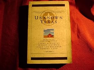 Bild des Verkufers fr Unknown Texas. The Lone Star State as Seen Through the Eyes of Larry McMurtry, Woody Guthrie, Billy Lee Brammer, Robert Caro and Others. zum Verkauf von BookMine