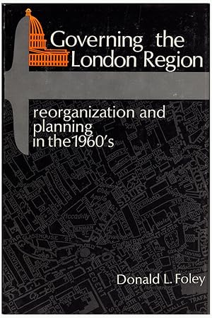 Governing the London Region: Reorganization and Planning in the 1960's