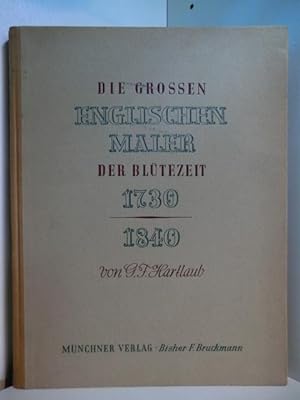 Imagen del vendedor de Die grossen englischen Maler der Bltezeit 1730 - 1840 a la venta por Antiquariat Weber