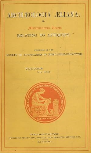 Image du vendeur pour Archaeologia Aeliana: or, Miscellaneous Tracts Relating to Antiquity. The Society of Antiquaries of Newcastle upon Tyne. New Series. Part 32. 1886 mis en vente par Barter Books Ltd