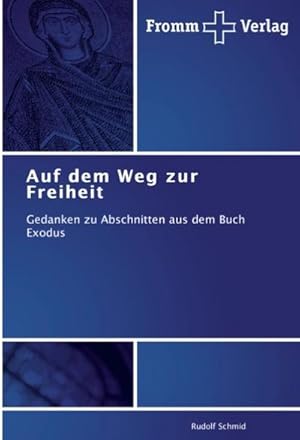 Bild des Verkufers fr Auf dem Weg zur Freiheit: Gedanken zu Abschnitten aus dem Buch Exodus : Gedanken zu Abschnitten aus dem Buch Exodus zum Verkauf von AHA-BUCH