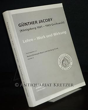 Seller image for Gnther Jacoby. (Knigsberg 1881 - 1969 Greifswald). Lehre - Werk und Wirkung. Dokumentation Gnther Jacoby und die Anfnge der DDR-Philosophie 1945 - 1958. Herausgegeben von Hans-Christoph Rauh und Hartwig Frank (Jacoby II.). for sale by Antiquariat Kretzer