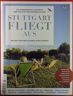 Image du vendeur pour Die spannendsten Tagestrips und tollsten Wochenendausflge. Stuttgart fliegt aus. Region Stuttgart & Baden-Wrttemberg. mis en vente par biblion2