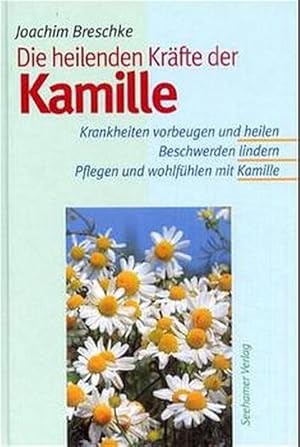 Seller image for Die heilenden Krfte der Kamille for sale by Versandantiquariat Felix Mcke