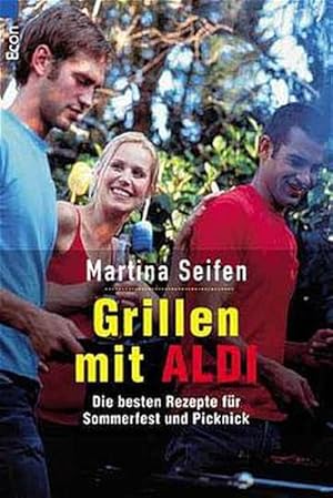 Bild des Verkufers fr Grillen mit Aldi: Die besten Rezepte fr Sommerfest und Picknicks zum Verkauf von Versandantiquariat Felix Mcke