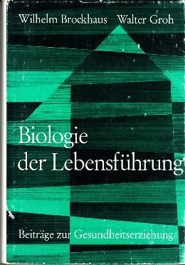 Bild des Verkufers fr Biologie als Lebensfhrung. Beitrge zur Gesundheitserziehung. zum Verkauf von Buchversand Joachim Neumann