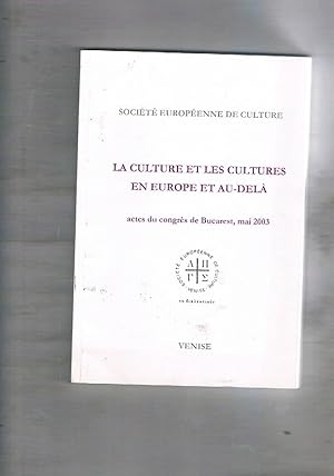 Image du vendeur pour La culture et le cultures en Europe et au-del. Actes du congrs de Bucarest, mai 2003 aux soins du Secrtariat gnral international. mis en vente par Libreria Gull