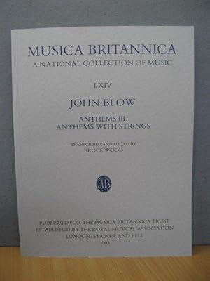 Musica Britannica: A National Collection of Music: LXIV: John Blow: Anthems III: Anthems with Str...