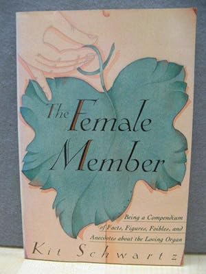 Seller image for The Female Member: Being a Compendium of Facts, Figures, Foibles, and Anecdotes About the Loving Organ for sale by PsychoBabel & Skoob Books