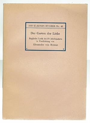 Bild des Verkufers fr Der Garten der Liebe. Englische Lyrik des 19. Jahrhunderts in Umdichtungen von Alexander von Bernus (= Die kleinen Bcher Nr. 43) zum Verkauf von Antiquariat Stange