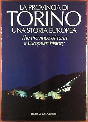 Imagen del vendedor de La Provincia di Torino una Storia Europea. The Province of Turin a European History. a la venta por biblion2