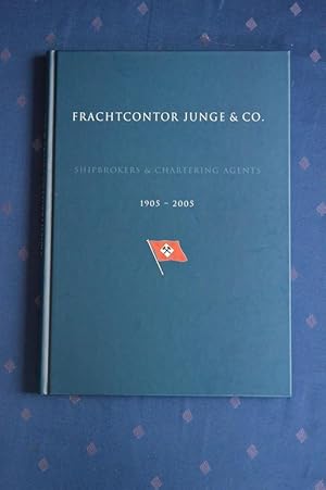 Frachtcontor Junge & Co. ; Shipbrokers & Chartering Agents ; 1905 - 2005