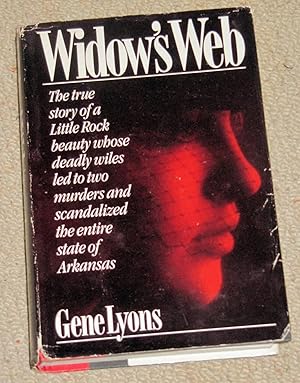 Immagine del venditore per Widow's Web - The true story of a Little Rock beauty whose deadly wiles led to two murders and scandalized the entire of Arkansas venduto da Makovski Books