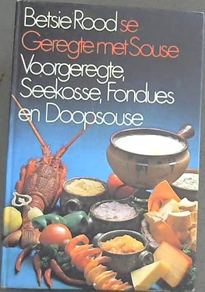 Seller image for Betsie Rood se Geregte met Souse: Voorgeregte, Seekosse, Fondues en Doopsouse for sale by Chapter 1