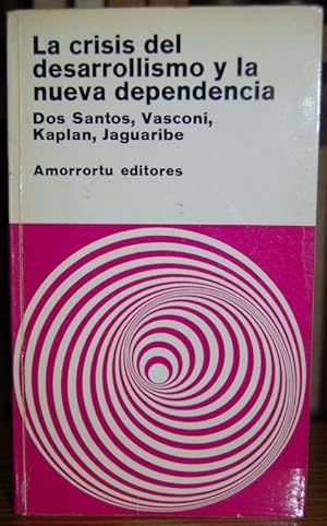 Seller image for LA CRISIS DEL DESARROLLISMO Y LA NUEVA DEPENDENCIA for sale by Fbula Libros (Librera Jimnez-Bravo)