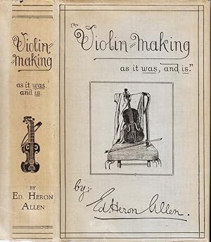 Seller image for Violin-Making, as It Was and Is: Being a Historical, Theoretical, and Practical Treatise on the Science and Art of Violin-Making, for the Use of Violin Makers and Players, Amateur and Professional for sale by Babylon Revisited Rare Books