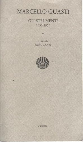 Immagine del venditore per Marcello Guasti Gli Strumenti 1950-1959 venduto da Libreria della Spada online
