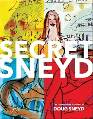 Image du vendeur pour Secret Sneyd : The Unpublished Cartoons of Doug Sneyd mis en vente par GreatBookPrices