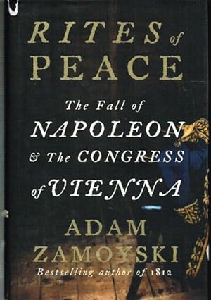 Seller image for RITES OF PEACE : THE FALL OF NAPOLEON & THE CONGRESS OF VIENNA for sale by Paul Meekins Military & History Books