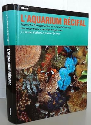 L'aquarium récifal : manuel d'identification et de maintenance des invertébrés marins tropicaux V...