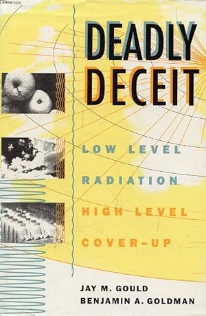 Seller image for DEADLY DECEIT, Low-Level Radiation, High-Level Cover-Up for sale by Le-Livre