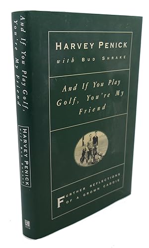 Imagen del vendedor de AND IF YOU PLAY GOLF, YOU'RE MY FRIEND : Further Reflections of a Grown Caddie a la venta por Rare Book Cellar