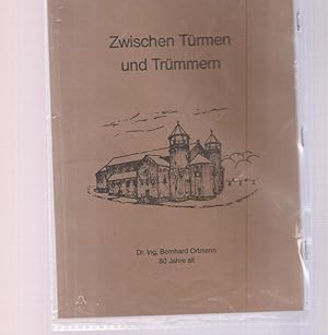 Bild des Verkufers fr Zwischen Trmen und Trmmern. 22.Mai 1983 Dr. Ing. Bernhard ortmann 80 Jahre alt. zum Verkauf von Ant. Abrechnungs- und Forstservice ISHGW