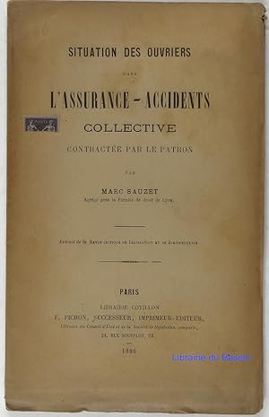 Image du vendeur pour Situation des ouvriers dans l'Assurance-Accidents collective contracte par le patron mis en vente par Librairie du Bassin