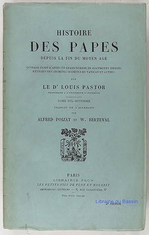 Seller image for Histoire des Papes depuis la fin du Moyen-Age Tome dix-huitime Pie V (1566-1572) suite for sale by Librairie du Bassin