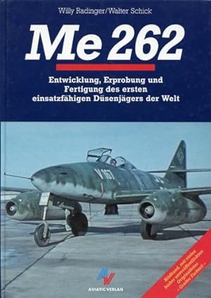 Bild des Verkufers fr Me 262, Entwicklung, Erprobung und Fertigung des ersten einsatzfhigen Dsenjgers der Welt zum Verkauf von Antiquariat Lindbergh