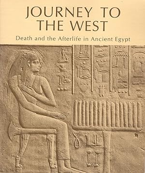 Journey To The West: Death and the Afterlife in Ancient Egypt