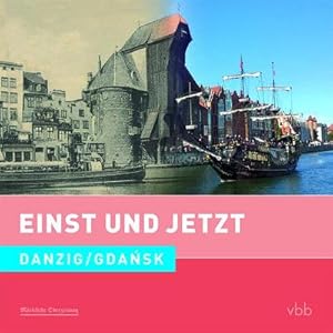 Image du vendeur pour Einst und Jetzt 51 - Danzig / Gdansk mis en vente par AHA-BUCH GmbH