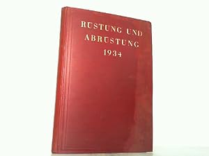 Bild des Verkufers fr Rstung und Abrstung 1934. Eine Umschau ber das Heer- und Kriegswesen aller Lnder. Unter Mitwirkung zahlreicher Mitarbeiter herausgegeben. zum Verkauf von Antiquariat Ehbrecht - Preis inkl. MwSt.