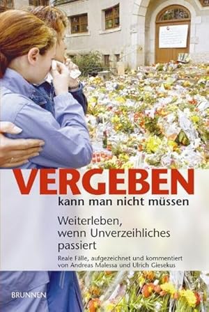 Seller image for Vergeben kann man nicht mssen : Weiterleben, wenn Unverzeihliches passiert ; reale Flle. aufgezeichnet und kommentiert von und Ulrich Giesekus for sale by Bcher bei den 7 Bergen