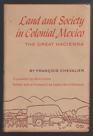 Land and Society in Colonial Mexico; The Great Hacienda