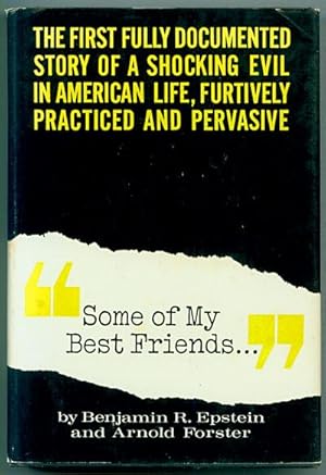 Image du vendeur pour Some of My Best Friends.": The First Fully Documented Story of a Shocking Evil in American Life, Furtively Practiced and Pervasive mis en vente par Inga's Original Choices