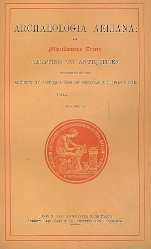 Image du vendeur pour Archaeologia Aeliana: or, Miscellaneous Tracts Relating to Antiquity. The Society of Antiquaries of Newcastle upon Tyne. New Series. Part 44. 1894 mis en vente par Barter Books Ltd